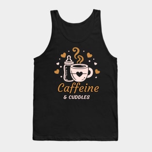 Caffeine & Cuddles | Cute design for the mama who loves coffee and cuddling her baby Tank Top